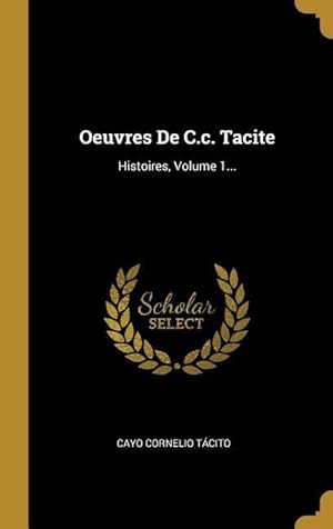 Bild des Verkufers fr Oeuvres De C.c. Tacite: Histoires, Volume 1. zum Verkauf von moluna