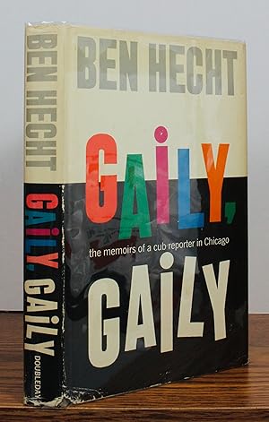 Imagen del vendedor de Gaily Gaily: The Memoirs of a Cub Reporter in Chicago a la venta por AMARANTH BOOKS