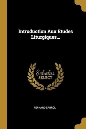Bild des Verkufers fr Introduction Aux tudes Liturgiques. zum Verkauf von moluna