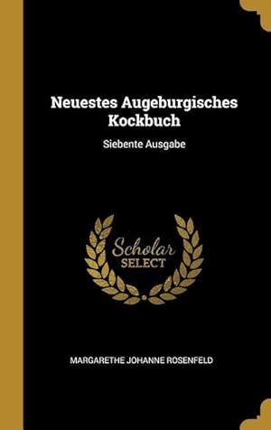 Bild des Verkufers fr Neuestes Augeburgisches Kockbuch: Siebente Ausgabe zum Verkauf von moluna