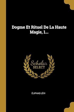 Bild des Verkufers fr Dogme Et Rituel De La Haute Magie, 1. zum Verkauf von moluna