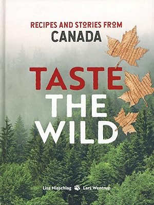 Taste the Wild: Recipes and stories from Canada