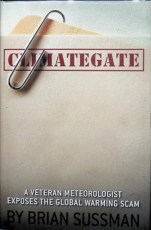 Climategate: A Veteran Meteorologist Exposes the Global Warming Scam