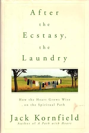 Seller image for AFTER THE ECSTASY, THE LAUNDRY: How the Heart Grows Wise on the Spiritual Path for sale by By The Way Books