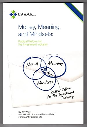 Immagine del venditore per Money, Meaning, and Mindsets: Radical Reform for the Investment Industry venduto da Lake Country Books and More