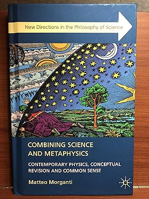 Seller image for Combining Science and Metaphysics: Contemporary Physics, Conceptual Revision and Common Sense (New Directions in the Philosophy of Science) for sale by Rosario Beach Rare Books