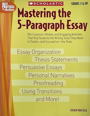 Mastering The 5-paragraph Essay: Mini-Lessons, Models, and Engaging Activities That Give Students...