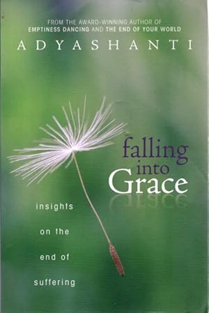 Bild des Verkufers fr FALLING INTO GRACE: Insights on the End of Suffering zum Verkauf von By The Way Books