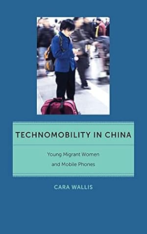 Seller image for Technomobility in China: Young Migrant Women and Mobile Phones: 11 (Critical Cultural Communication) for sale by WeBuyBooks