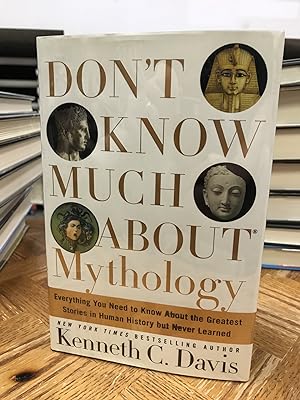 Don't Know Much About Mythology: Everything You Need to Know About the Greatest Stories in Human ...
