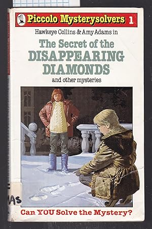 Seller image for Hawkeye Collins and Amy Adams in The Secret of the Disappearing Diamonds and Other Mysteries (Piccolo Mysterysolvers) for sale by Laura Books