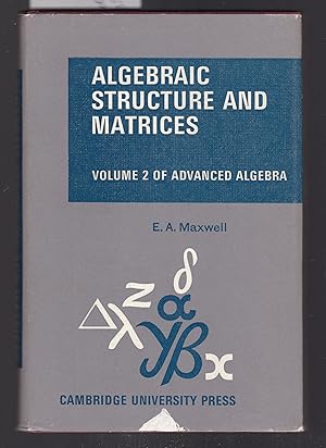 Algebraic Structure and Matrices : Volume 2 of Advanced Algebra