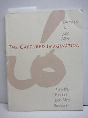 Seller image for The captured imagination: Drawings by Joan Miro from the Fundacio? Joan Miro?, Barcelona for sale by Imperial Books and Collectibles