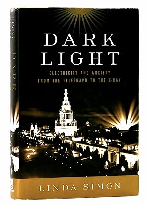 Seller image for Dark Light: Electricity and Anxiety from the Telegraph to the X-Ray for sale by Black Falcon Books
