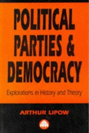 Bild des Verkufers fr Political Parties and Democracy: Explorations in History and Theory zum Verkauf von WeBuyBooks