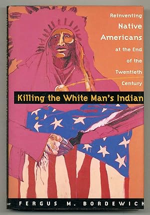 Bild des Verkufers fr Killing the White Man's Indian: Reinventing Native Americans at the End of the Twentieth Century zum Verkauf von Between the Covers-Rare Books, Inc. ABAA