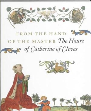 Seller image for From the Hand of the Master: the Hours of Catherine of Cleves for sale by WeBuyBooks