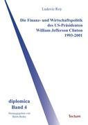 Bild des Verkufers fr Die Finanz- und Wirtschaftspolitik des US-Praesidenten William Jefferson Clinton 1993-2001 zum Verkauf von moluna