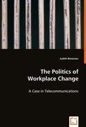 Bild des Verkufers fr The Politics of Workplace Change zum Verkauf von moluna