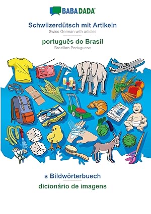 Seller image for BABADADA, Schwiizerdtsch mit Artikeln - portugus do Brasil, s Bildwoerterbuech - dicionrio de imagens for sale by moluna