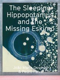 Bild des Verk�ufers f�r The Sleeping Hippopotamus and the Missing Eskimo zum Verkauf von moluna