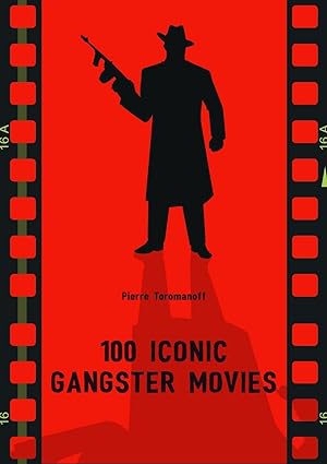 Seller image for 100 Iconic Gangster Movies for sale by moluna