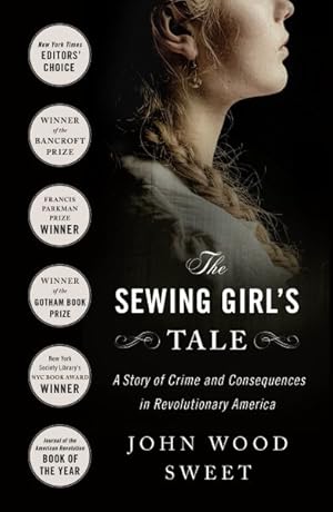 Seller image for Sewing Girl's Tale : A Story of Crime and Consequences in Revolutionary America for sale by GreatBookPrices