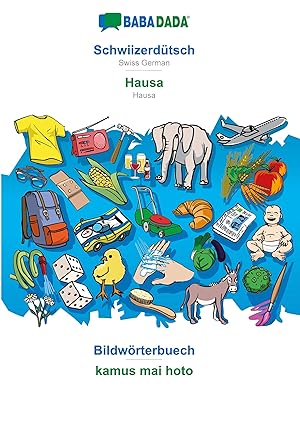 Seller image for BABADADA, Schwiizerdtsch - Hausa, Bildwoerterbuech - kamus mai hoto for sale by moluna