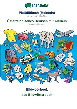 Seller image for BABADADA, Plattdtsch (Holstein) - sterreichisches Deutsch mit Artikeln, Bildwoeoerbook - das Bildwoerterbuch for sale by moluna