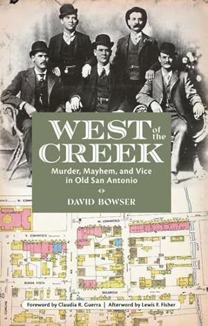 Imagen del vendedor de West of the Creek : Murder, Mayhem and Vice in Old San Antonio a la venta por GreatBookPrices