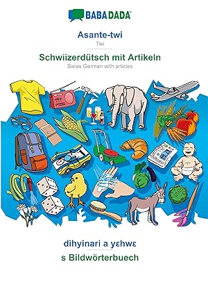 Seller image for BABADADA, Asante-twi - Schwiizerdtsch mit Artikeln, dihyinari a yehwe - s Bildwoerterbuech for sale by moluna