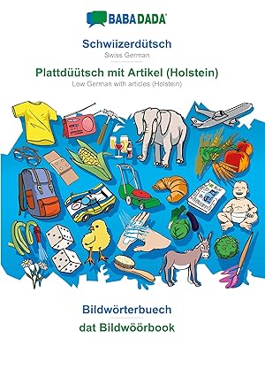 Seller image for BABADADA, Schwiizerdtsch - Plattdtsch mit Artikel (Holstein), Bildwoerterbuech - dat Bildwoeoerbook for sale by moluna