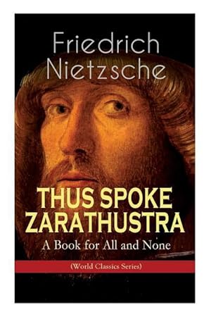 Bild des Verkufers fr THUS SPOKE ZARATHUSTRA - A Book for All and None (World Classics Series) zum Verkauf von moluna