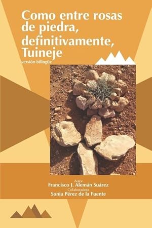 Immagine del venditore per Como entre rosas de piedra, definitivamente, Tuineje version bilingue venduto da moluna