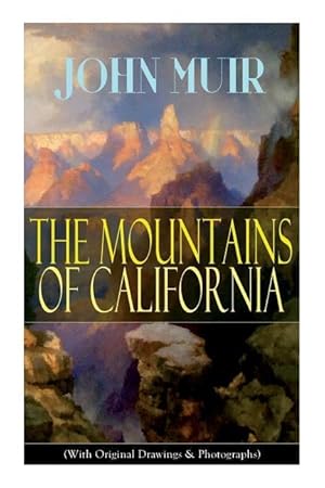 Bild des Verkufers fr The Mountains of California (With Original Drawings & Photographs) zum Verkauf von moluna