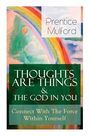 Bild des Verkufers fr Thoughts Are Things & The God In You - Connect With The Force Within Yourself zum Verkauf von moluna