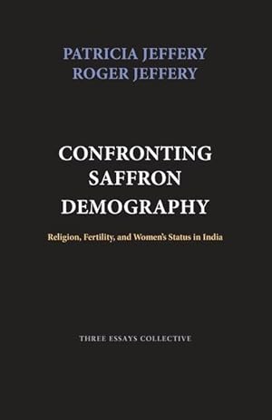 Bild des Verkufers fr Confronting Saffron Demography: Religion, Fertility, and Women\ s Status in India zum Verkauf von moluna