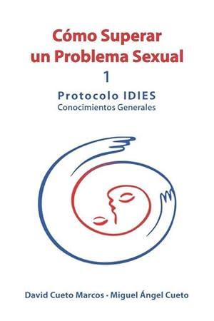 Image du vendeur pour Cmo superar un problema sexual: Protocolo IDIES: Conocimientos Generales mis en vente par moluna