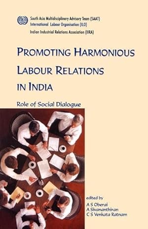 Bild des Verkufers fr Promoting Harmonious Labour Relations in India. The Role of Social Dialogue zum Verkauf von moluna