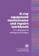 Bild des Verkufers fr X-Ray Equipment Maintenance and Repairs Workbook for Radiographers and Radiological Technologists [op] zum Verkauf von moluna