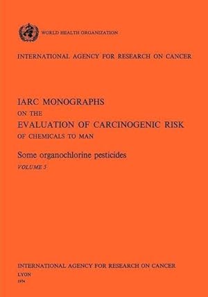 Bild des Verkufers fr Some Organochlorine Pesticides. IARC Vol 5 zum Verkauf von moluna