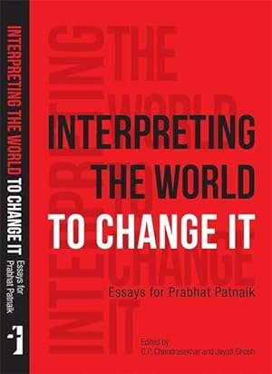 Seller image for Interpreting the World to Change It - Essays for Prabhat Patnaik for sale by moluna