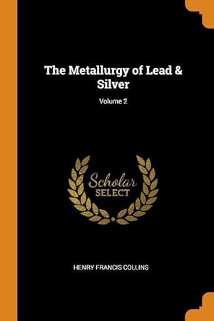Bild des Verkufers fr The Metallurgy of Lead & Silver Volume 2 zum Verkauf von moluna