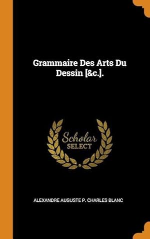 Image du vendeur pour Grammaire Des Arts Du Dessin [&c.]. mis en vente par moluna