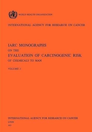 Bild des Verkufers fr IARC Monographs on the Evaluation of Carcinogenic Risk of Chemicals to Man Vol 1 zum Verkauf von moluna