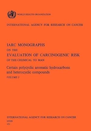 Bild des Verkufers fr Certain Polycyclic Aromatic Hydrocarbons and Heterocyclic Compounds. IARC Vol .3 zum Verkauf von moluna