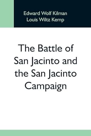 Immagine del venditore per The Battle Of San Jacinto And The San Jacinto Campaign venduto da moluna