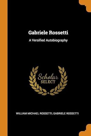 Bild des Verkufers fr Gabriele Rossetti: A Versified Autobiography zum Verkauf von moluna
