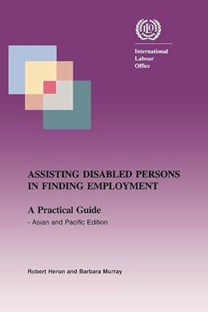 Image du vendeur pour Assisting Disabled Persons in Finding Employment. A Practical Guide - Asian and Pacific Edition mis en vente par moluna