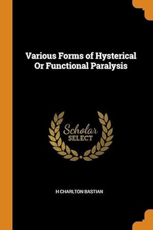 Bild des Verkufers fr Various Forms of Hysterical Or Functional Paralysis zum Verkauf von moluna